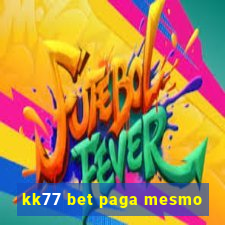 kk77 bet paga mesmo